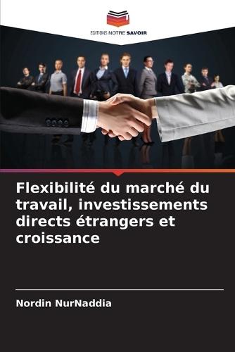 Flexibilité du marché du travail, investissements directs étrangers et croissance