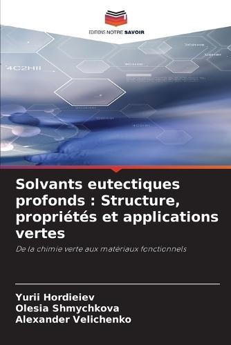Solvants eutectiques profonds: Structure, propriétés et applications vertes
