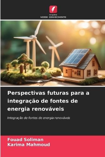Perspectivas futuras para a integração de fontes de energia renováveis