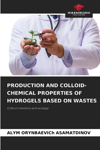 Production and Colloid-Chemical Properties of Hydrogels Based on Wastes