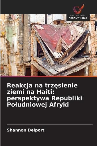 Reakcja na trz&#281;sienie ziemi na Haiti: perspektywa Republiki Poludniowej Afryki