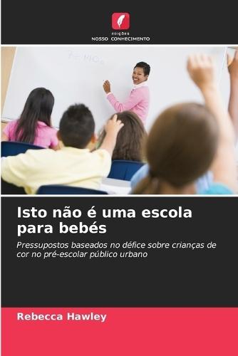 Isto não é uma escola para bebés