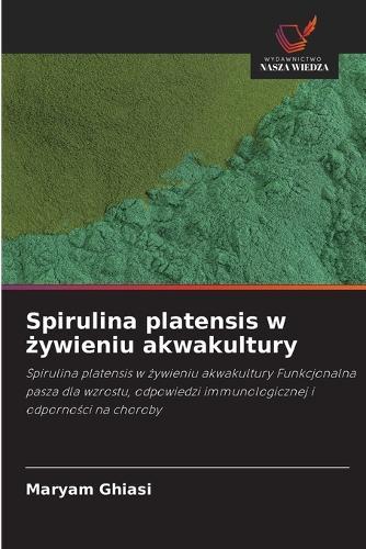 Spirulina platensis w &#380;ywieniu akwakultury