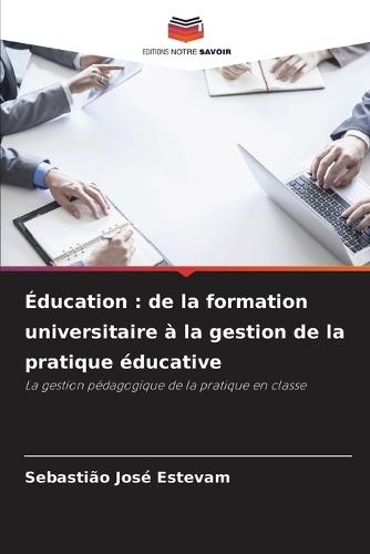 Éducation: de la formation universitaire à la gestion de la pratique éducative