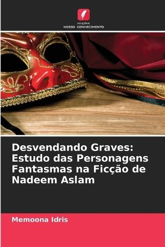 Desvendando Graves: Estudo das Personagens Fantasmas na Ficção de Nadeem Aslam