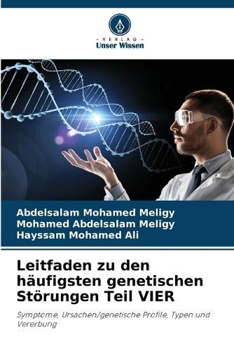 Leitfaden zu den häufigsten genetischen Störungen Teil VIER