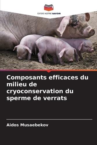 Composants efficaces du milieu de cryoconservation du sperme de verrats