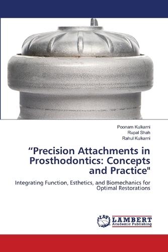 ""Precision Attachments in Prosthodontics: Concepts and Practice""