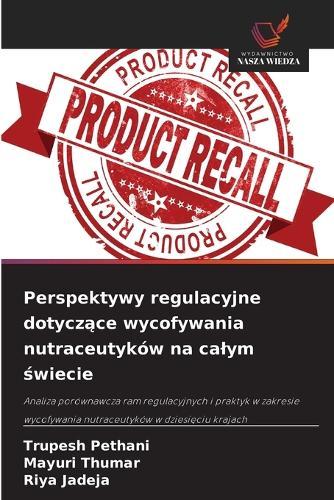 Perspektywy regulacyjne dotyczące wycofywania nutraceutyków na calym świecie