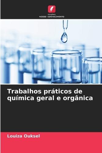 Trabalhos práticos de química geral e orgânica