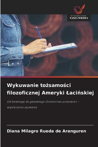 Wykuwanie tożsamości filozoficznej Ameryki Lacińskiej