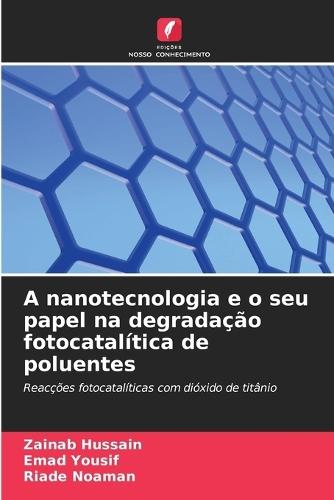 A nanotecnologia e o seu papel na degradação fotocatalítica de poluentes