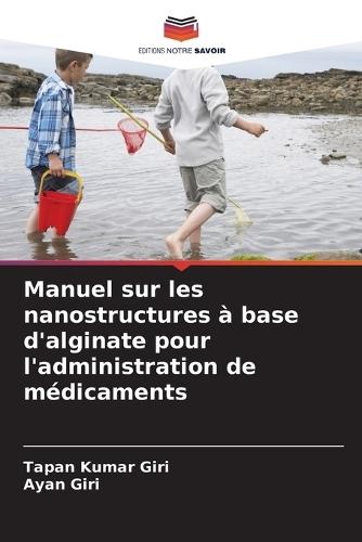 Manuel sur les nanostructures à base d'alginate pour l'administration de médicaments