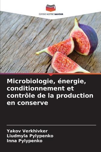 Microbiologie, énergie, conditionnement et contrôle de la production en conserve