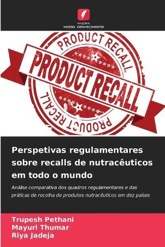 Perspetivas regulamentares sobre recalls de nutracêuticos em todo o mundo