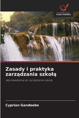 Zasady i praktyka zarz&#261;dzania szkol&#261;