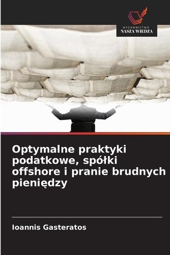 Optymalne praktyki podatkowe, spólki offshore i pranie brudnych pieniędzy
