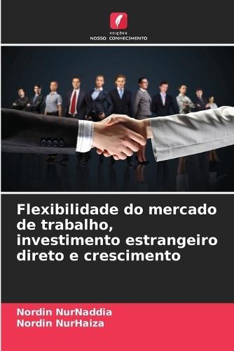Flexibilidade do mercado de trabalho, investimento estrangeiro direto e crescimento
