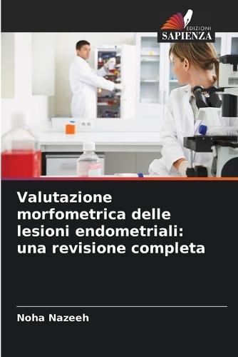 Valutazione morfometrica delle lesioni endometriali: una revisione completa