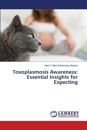 Toxoplasmosis Awareness: Essential Insights for Expecting