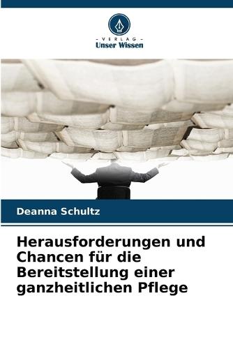 Herausforderungen und Chancen für die Bereitstellung einer ganzheitlichen Pflege