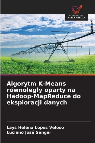 Algorytm K-Means równolegly oparty na Hadoop-MapReduce do eksploracji danych