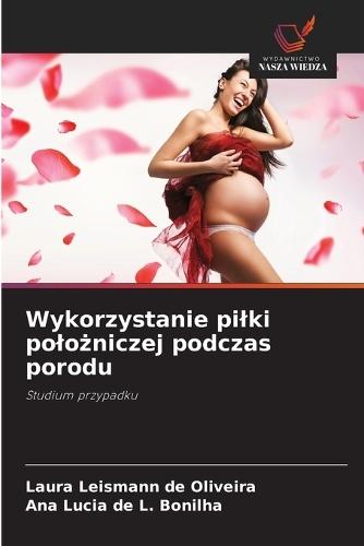 Wykorzystanie pilki polożniczej podczas porodu