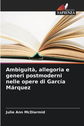 Ambiguità, allegoria e generi postmoderni nelle opere di García Márquez