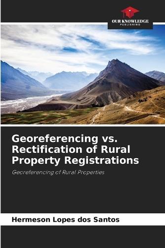 Georeferencing vs. Rectification of Rural Property Registrations