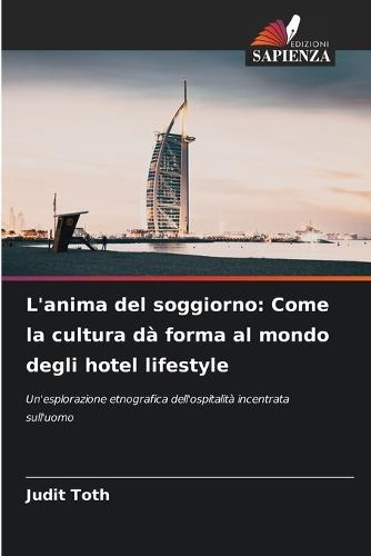 L'anima del soggiorno: Come la cultura dà forma al mondo degli hotel lifestyle