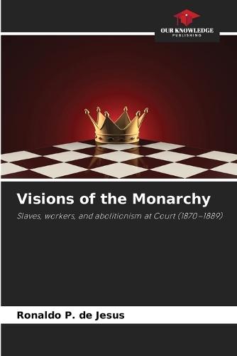 Visions of the Monarchy