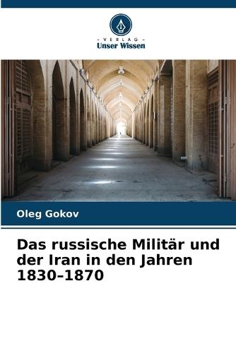 Das russische Militär und der Iran in den Jahren 1830-1870