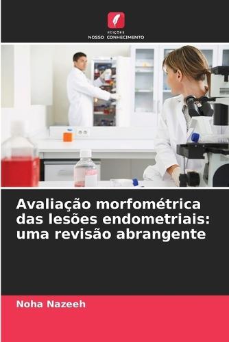 Avaliação morfométrica das lesões endometriais: uma revisão abrangente