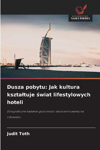 Dusza pobytu: Jak kultura ksztaltuje świat lifestylowych hoteli