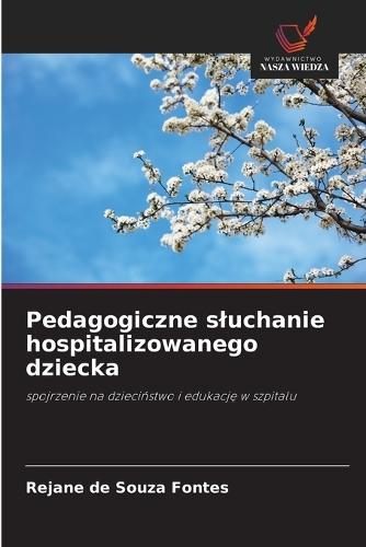 Pedagogiczne sluchanie hospitalizowanego dziecka