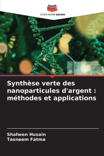 Synthèse verte des nanoparticules d'argent: méthodes et applications