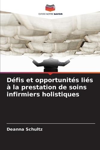 Défis et opportunités liés à la prestation de soins infirmiers holistiques