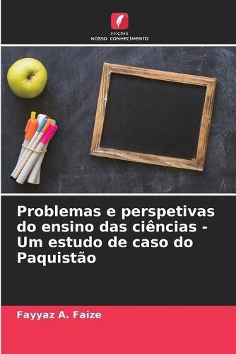 Problemas e perspetivas do ensino das ciências - Um estudo de caso do Paquistão