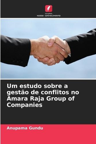 Um estudo sobre a gestão de conflitos no Amara Raja Group of Companies