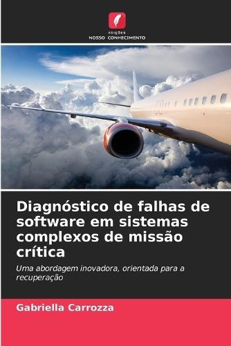 Diagnóstico de falhas de software em sistemas complexos de missão crítica