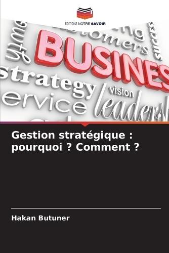 Gestion stratégique: pourquoi ? Comment ?