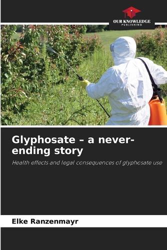 Glyphosate - a never-ending story