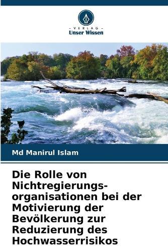 Die Rolle von Nichtregierungs-organisationen bei der Motivierung der Bevölkerung zur Reduzierung des Hochwasserrisikos