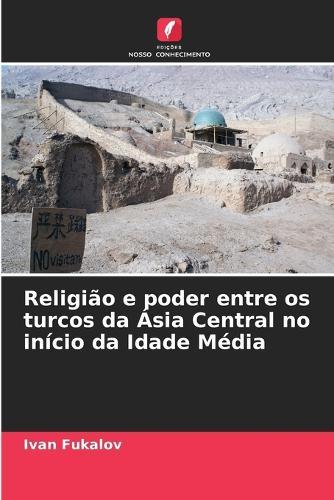 Religião e poder entre os turcos da Ásia Central no início da Idade Média