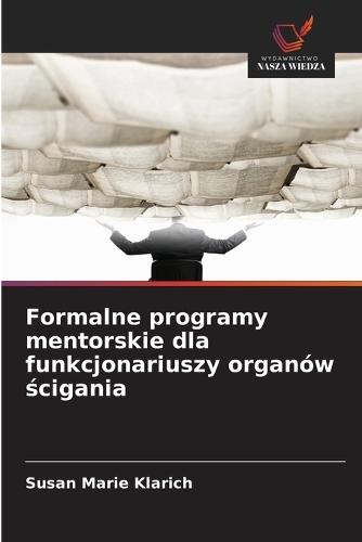 Formalne programy mentorskie dla funkcjonariuszy organów &#347;cigania