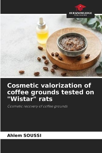 Cosmetic valorization of coffee grounds tested on ""Wistar"" rats