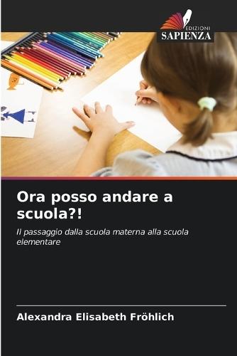 Ora posso andare a scuola?!