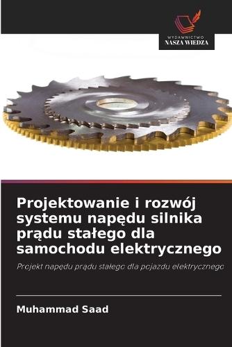 Projektowanie i rozwój systemu nap&#281;du silnika pr&#261;du stalego dla samochodu elektrycznego