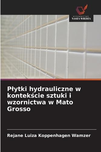 Plytki hydrauliczne w kontekście sztuki i wzornictwa w Mato Grosso