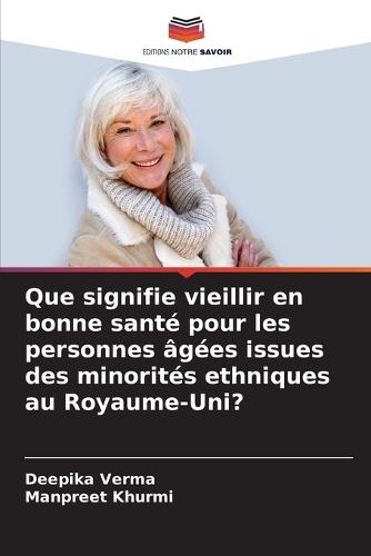 Que signifie vieillir en bonne santé pour les personnes âgées issues des minorités ethniques au Royaume-Uni?